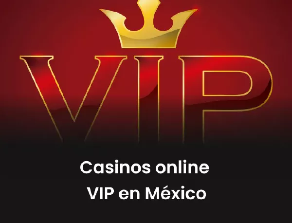 Casinos online VIP en México